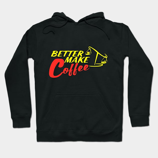 Better Make Coffee Hoodie by Moaw Coffee